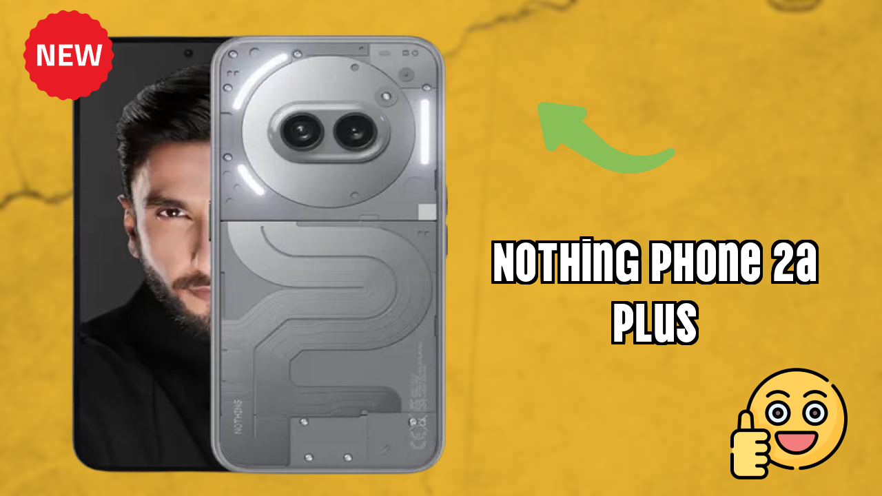 Nothing Phone 2a Plus Price: ₹21,439 - Complete Buying Guide