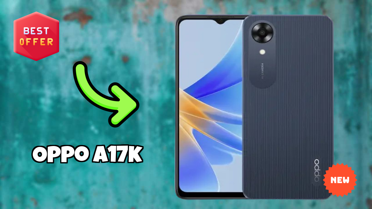 OPPO A17K at ₹7,999 - Best Features & Specifications
