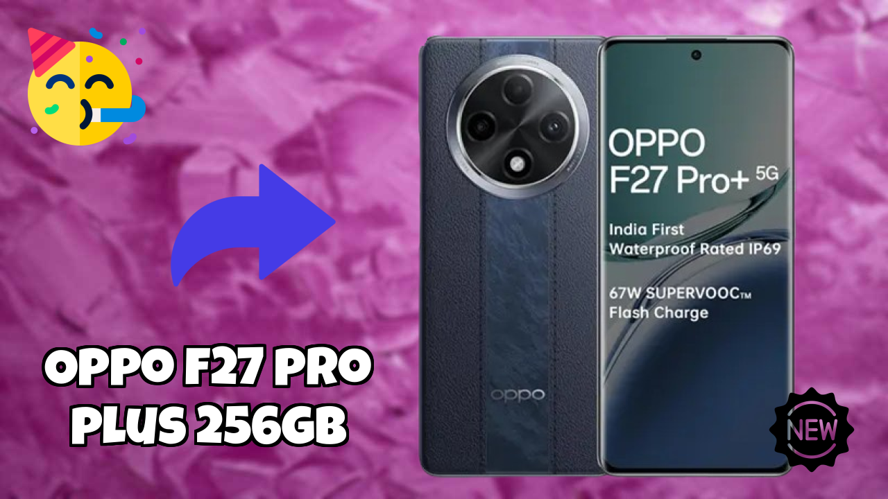 OPPO F27 Pro Plus 256GB RAM Test: 8 GB RAM Handles Multitasking?