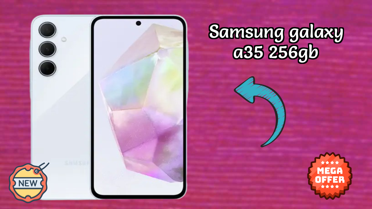 Samsung Galaxy A35 256GB vs Samsung Galaxy: Complete Review