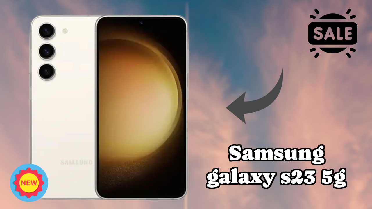 Samsung Galaxy S23 5G Display Quality: Dynamic AMOLED 2x Explained